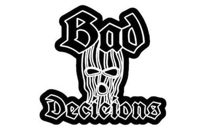 Bad Decicions 